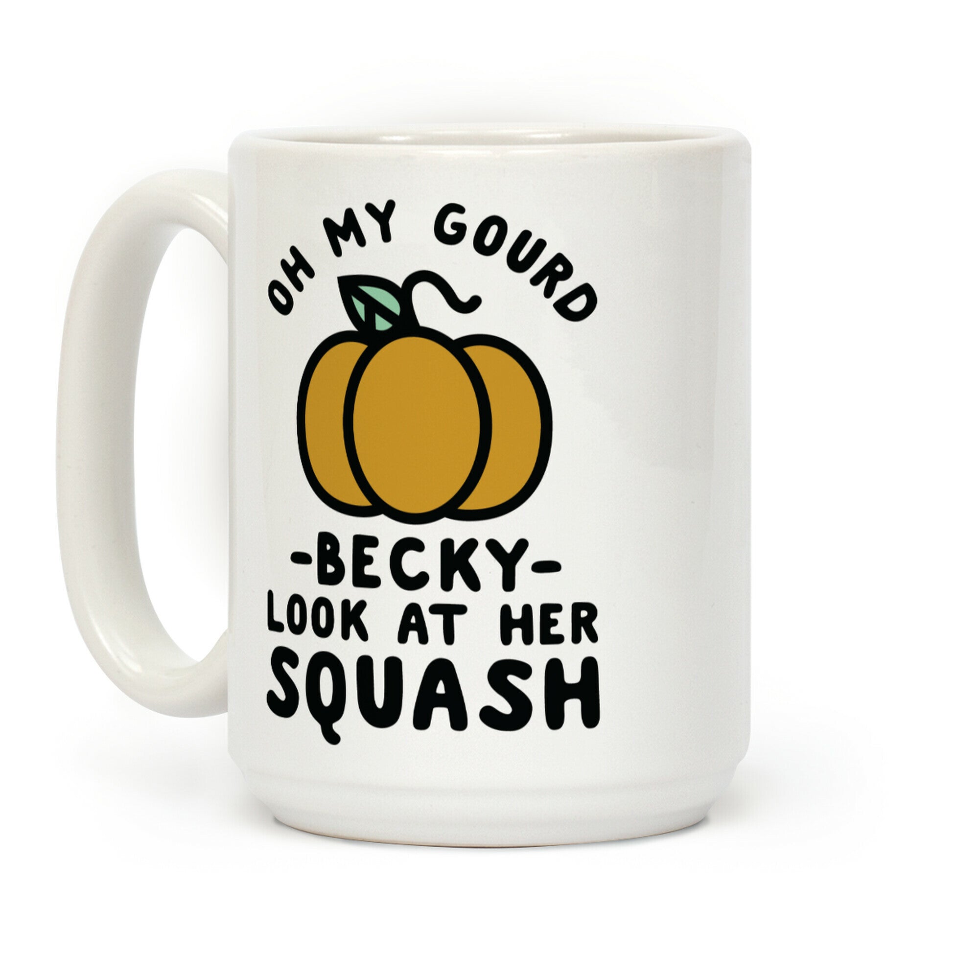 Oh My Gourd Becky Look at Her Squash Pumpkin Coffee Mug